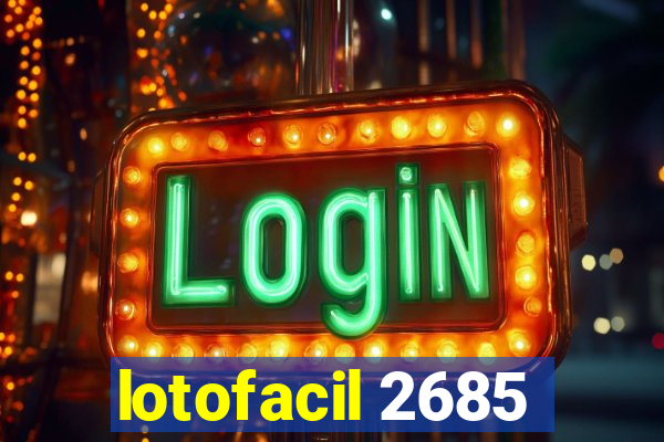 lotofacil 2685